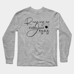 Running on coffee and Jesus Christian Apparel Design Long Sleeve T-Shirt